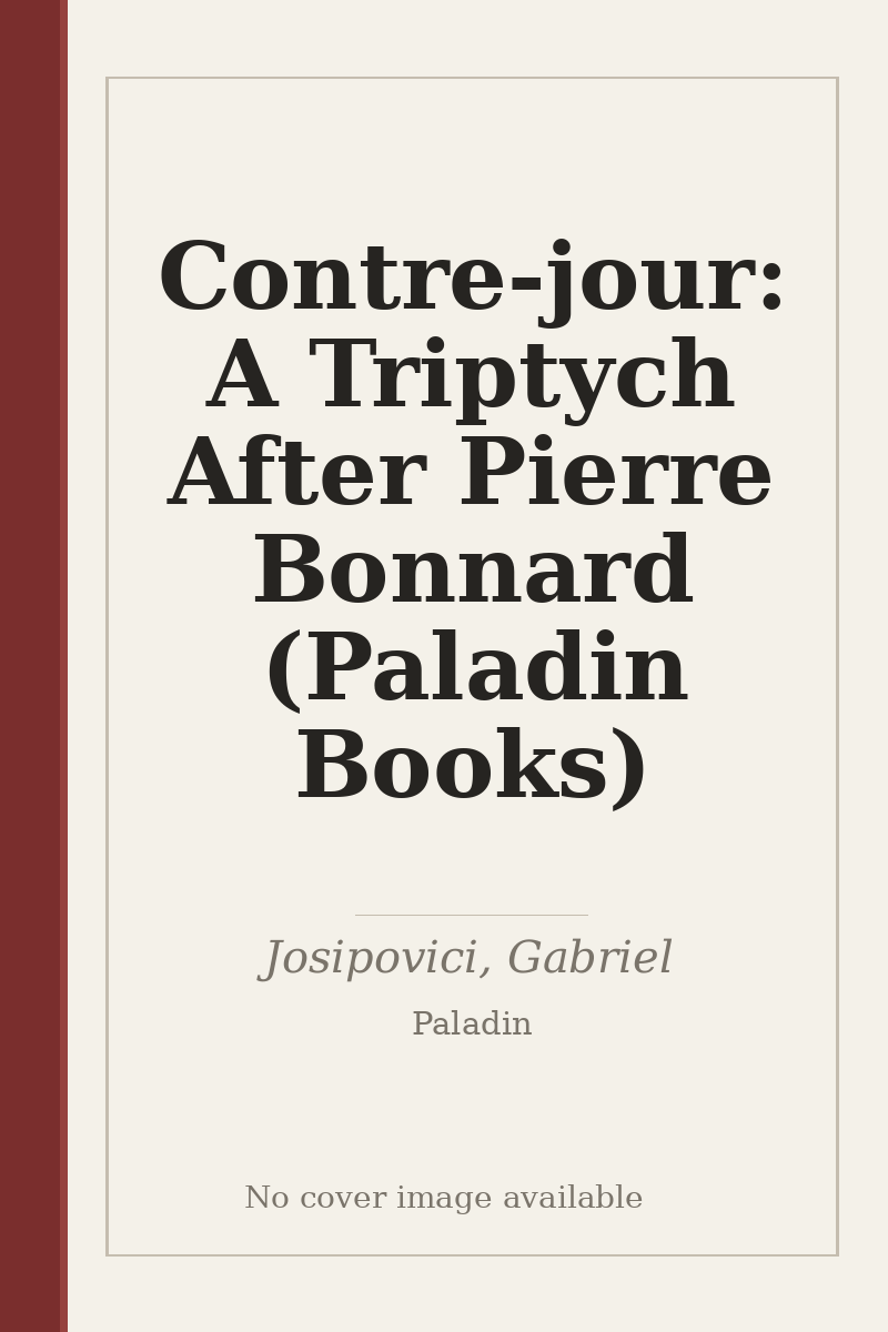 Contre-jour: A Triptych After Pierre Bonnard (Paladin Books) - no cover image available