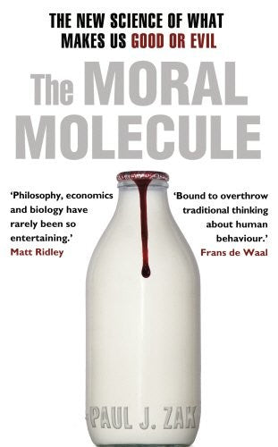 Moral Molecule, The the new science of what makes us good or evil