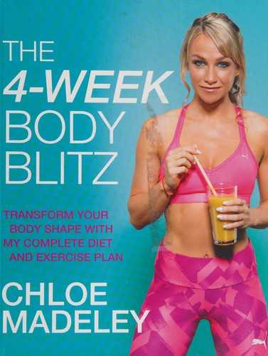 The 4-Week Body Blitz: Transform Your Body Shape with My Complete Diet and Exercise Plan