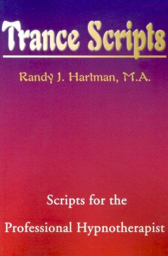Trance Scripts: Scripts for the Professional Hypnotherapist