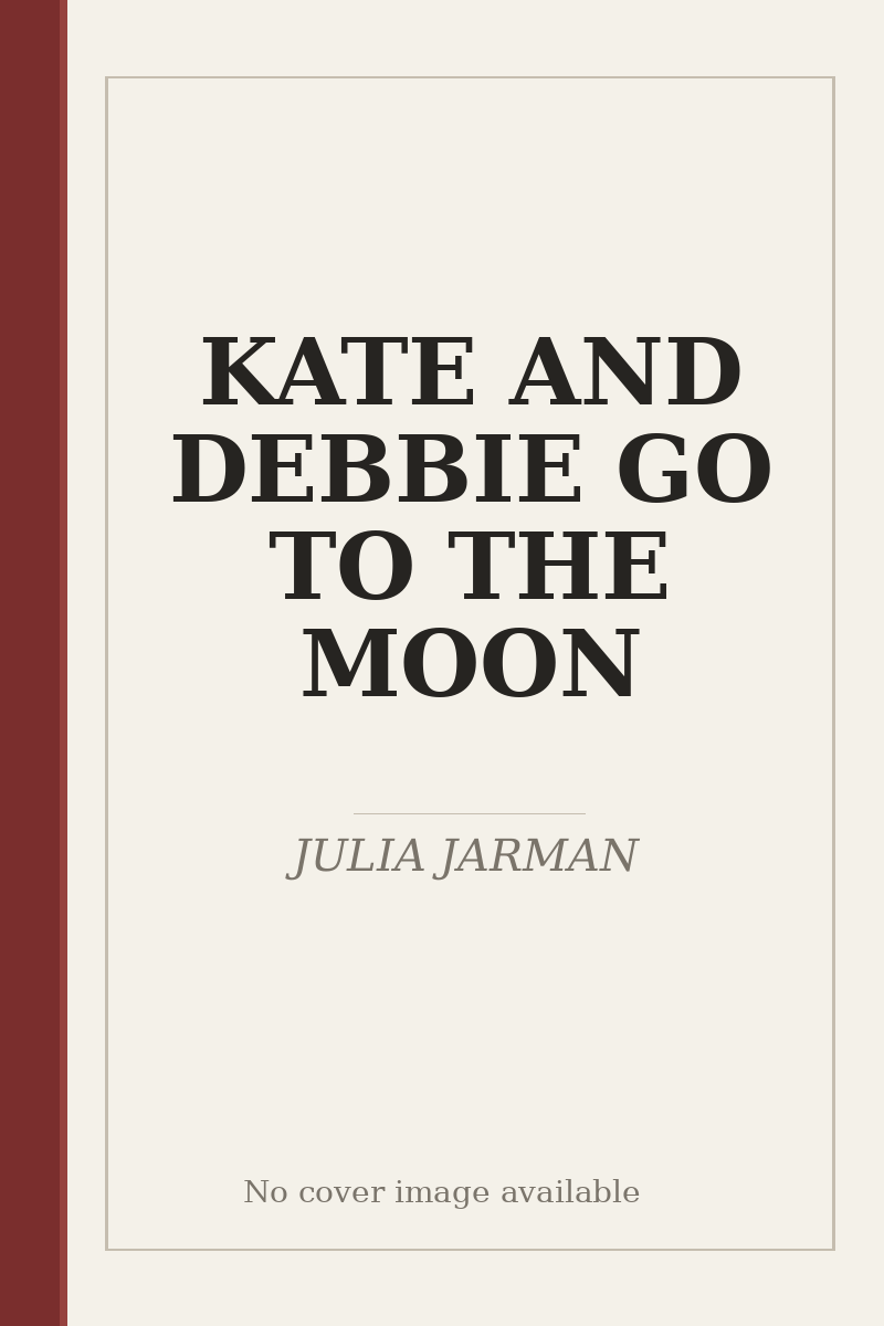 KATE AND DEBBIE GO TO THE MOON - no cover image available