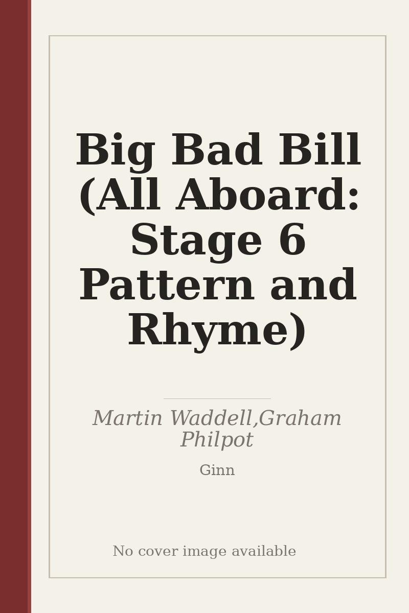 Big Bad Bill (All Aboard: Stage 6 Pattern and Rhyme) - no cover image available