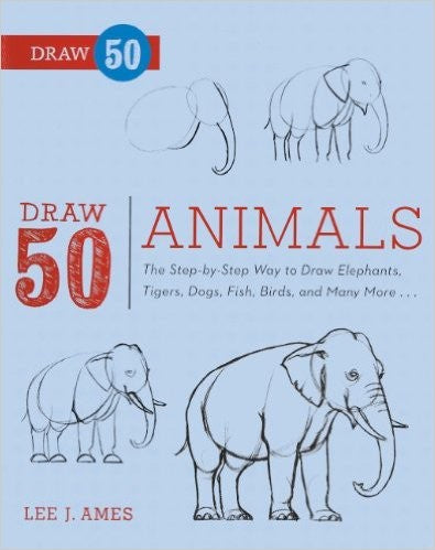 Draw 50 Animals: The Step-By-Step Way to Draw Elephants, Tigers, Dogs, Fish, Birds, and Many More... (Draw 50 (Prebound))