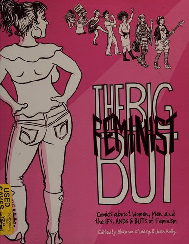 The Big Feminist BUT: Comics about Women, Men and the IFs, ANDs & BUTs of Feminism