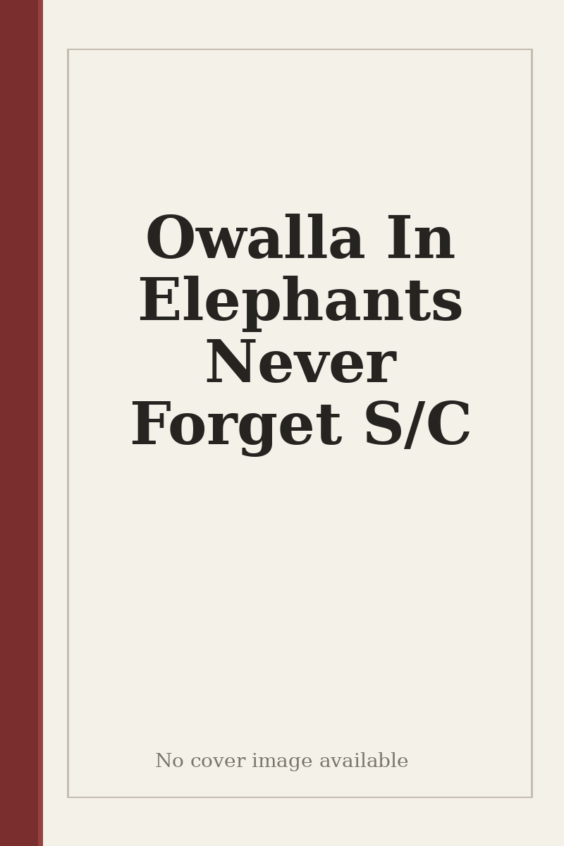 Owalla In Elephants Never Forget S/C - no cover image available