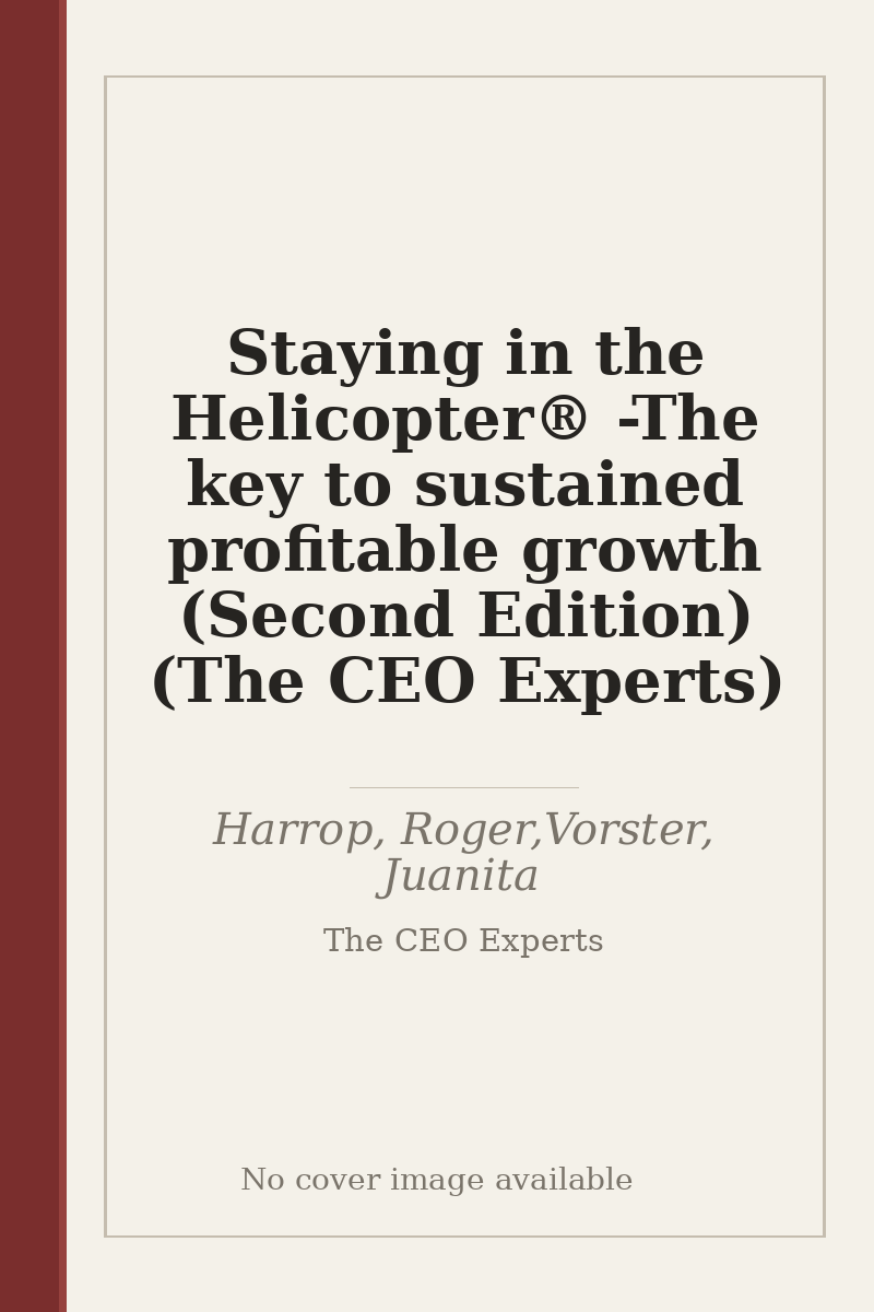 Staying in the Helicopter® - The key to sustained profitable growth (Second Edition) (The CEO Experts) - no cover image available