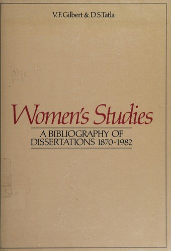 Women's Studies: A Bibliography of Dissertations 1870-1982
