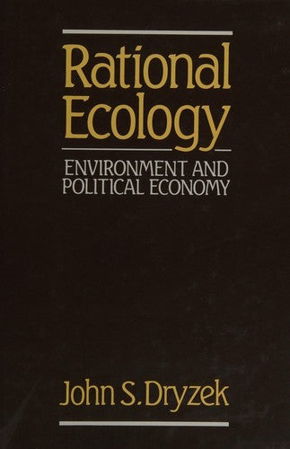 Rational Ecology: Environment and Political Economy