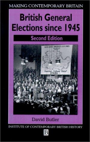 British General Elections Since 1945 (Making Contemporary Britain)