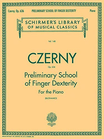 Preliminary School of Finger Dexterity, Op. 636: Schirmer Library of Classics Volume 148 Piano Technique
