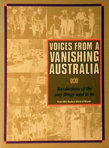 Voices from a Vanishing Australia : Recollections of the Way Things Used to be