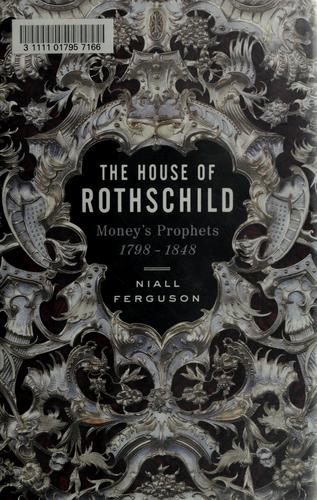 The House of Rothschild: Money's Prophets 1798-1848