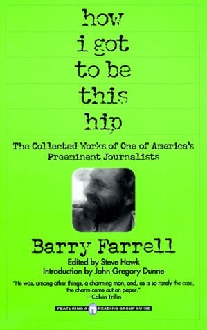 How I Got to be This Hip: The Collected Works of One of America's Preeminent Journalists