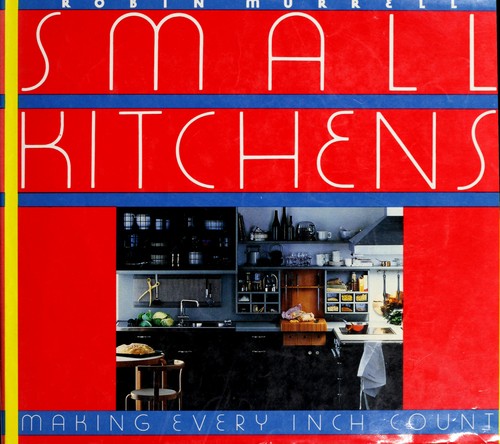 Small Kitchens: Making Every Inch Count