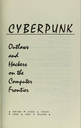 Cyberpunk: Outlaws and Hackers on the Computer Frontier