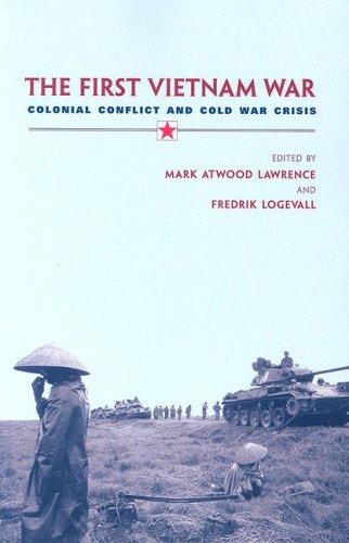 The First Vietnam War: Colonial Conflict and Cold War Crisis