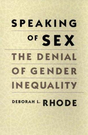 Speaking of Sex: The Denial of Gender Inequality