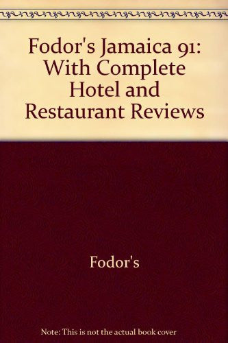 Fodor's Jamaica 91: With Complete Hotel and Restaurant Reviews