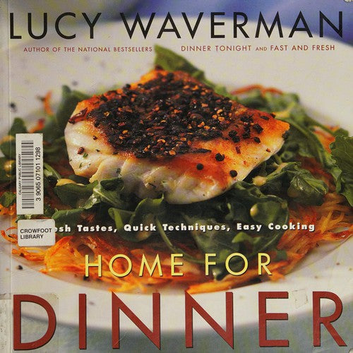 Home for Dinner: Fresh Tastes, Quick Techniques, Easy Cooking