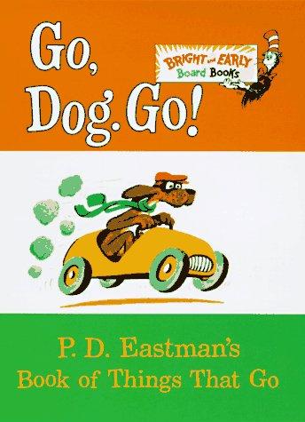 Go, Dog. Go!: P.D. Eastman's Book of Things That Go (Bright & Early Board Books)