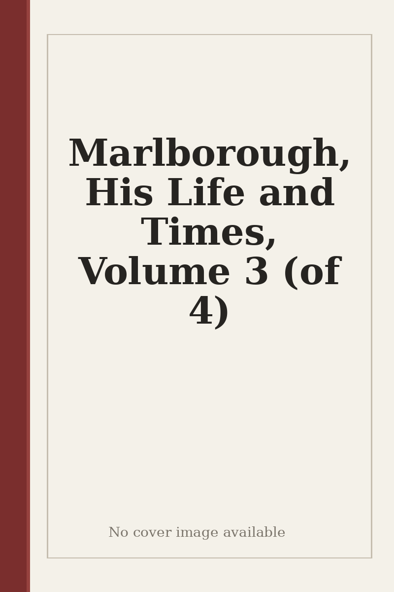 Marlborough, His Life and Times, Volume 3 (of 4) - no cover image available
