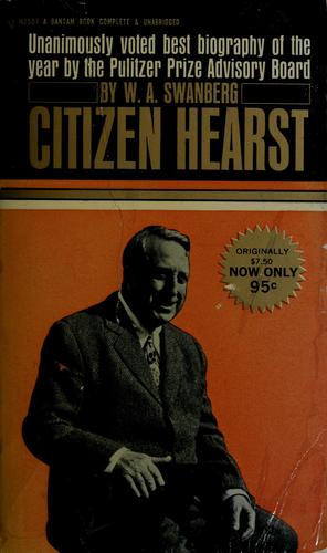 Citizen Hearst: A Biography of William Randolph Hearst