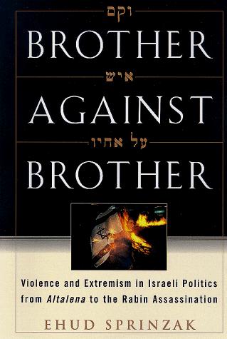 Brother Against Brother: Violence and Extremism in Israeli Politics