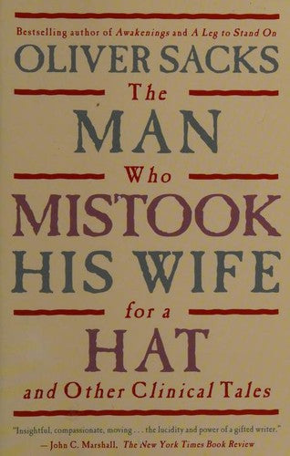 The Man Who Mistook His Wife for a Hat and Other Clinical Tales