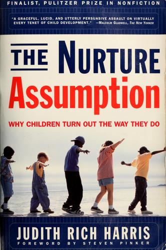 The Nurture Assumption: Why Children Turn out the Way They Do