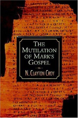 The Mutilation of Marks Gospel