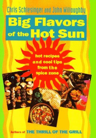 Big Flavors of the Hot Sun: Recipes and Techniques from the Spice Zone