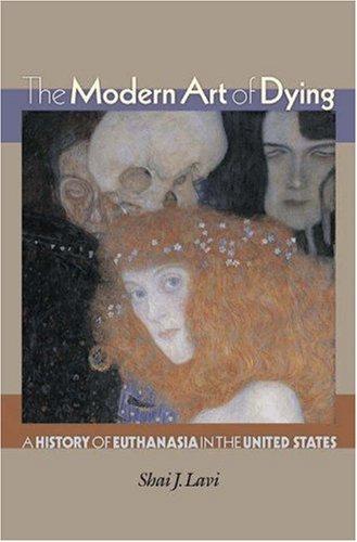 The Modern Art of Dying – A History of Euthanasia in the United States