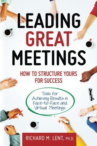 Leading Great Meetings: How to Structure Yours for Success