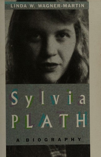 Sylvia Plath: A Biography