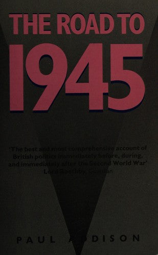 Road to 1945: British Politics and the Second World War