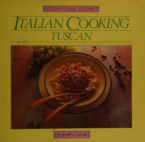Italian Cooking: Tuscan (International gourmet)