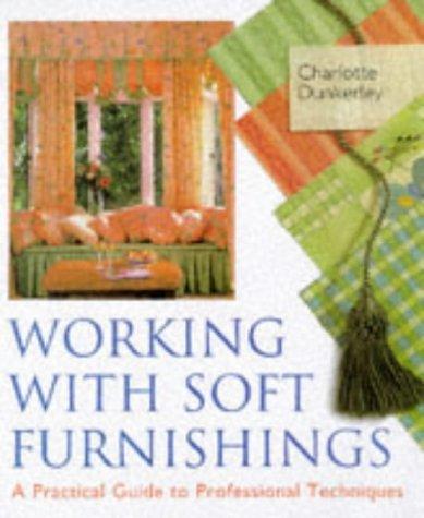 Working with Soft Furnishings: A Practical Guide to Professional Techniques
