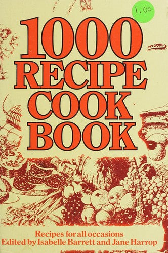 1000 RECIPE COOKBOOK. Recipes for all occasions.