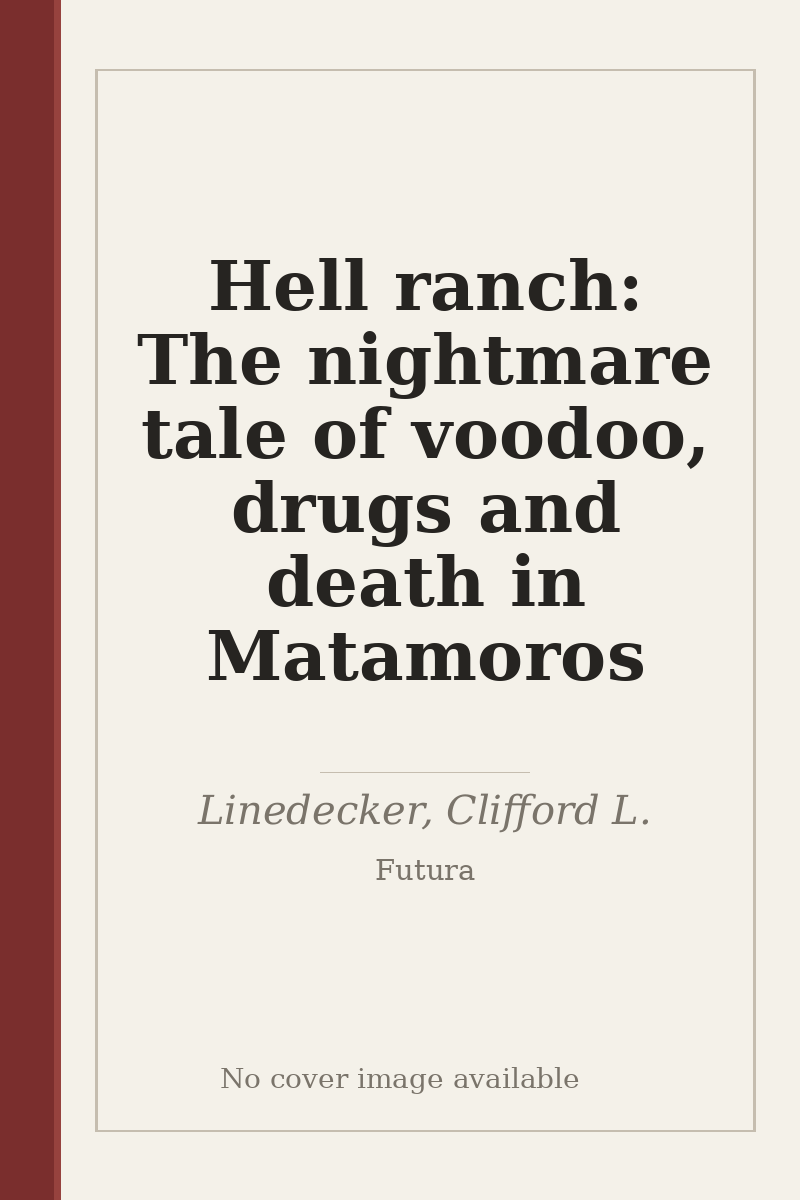 Hell ranch: The nightmare tale of voodoo, drugs and death in Matamoros - no cover image available