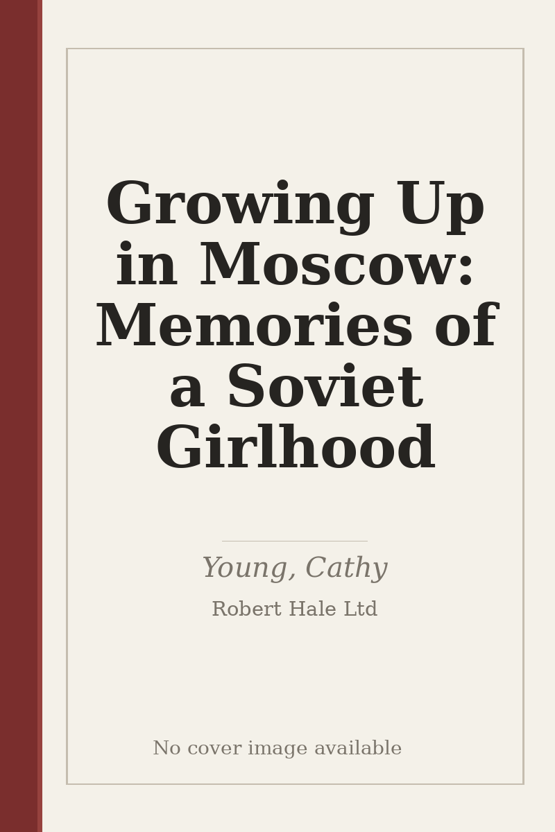 Growing Up in Moscow: Memories of a Soviet Girlhood - no cover image available