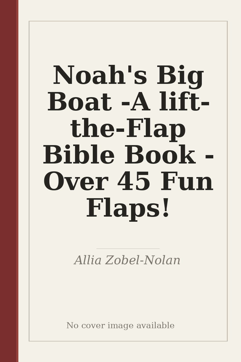 Noah's Big Boat - A lift-the-Flap Bible Book - Over 45 Fun Flaps! - no cover image available
