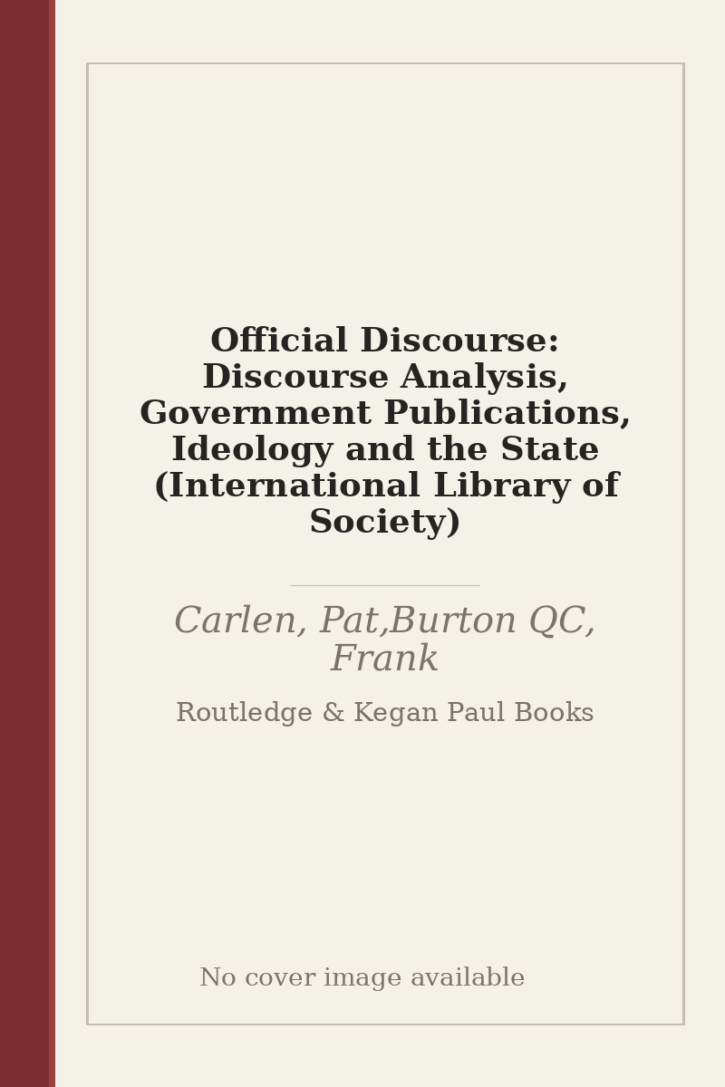 Official Discourse: Discourse Analysis, Government Publications, Ideology and the State (International Library of Society) - no cover image available