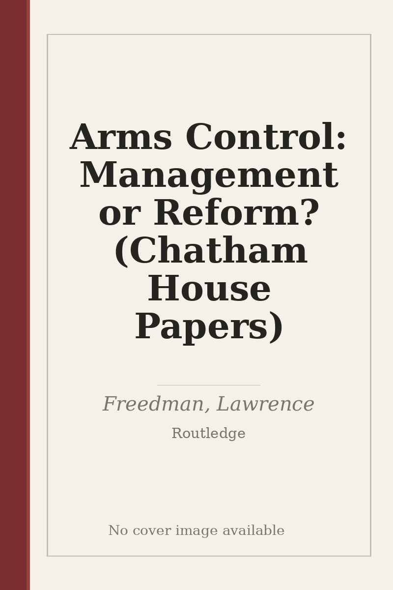 Arms Control: Management or Reform? (Chatham House Papers) - no cover image available