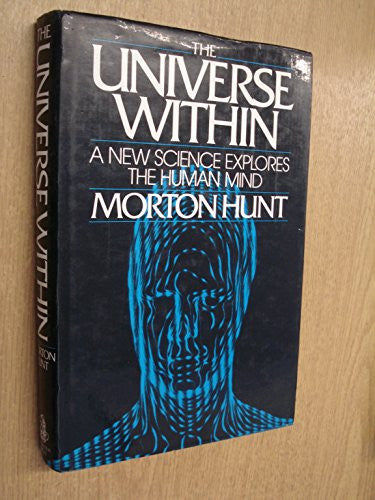 The Universe within: A New Science Explores the Human Mind