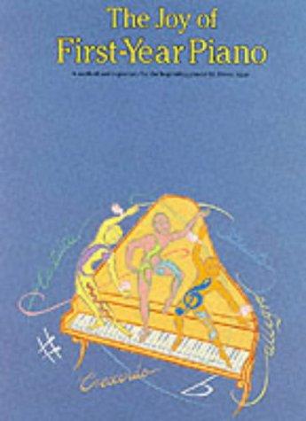 The Joy of First-Year Piano | Beginner Piano Method and Sheet Music Book by Denes Agay | Step-by-Step Learning for Students and Teachers with Easy ... for the beginning pianist (The joy books)