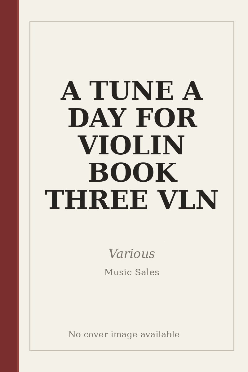 A TUNE A DAY FOR VIOLIN BOOK THREE VLN - no cover image available