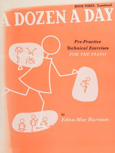 A Dozen a Day - Book 3 | Piano Technical Exercise Book for Students and Teachers | Daily Warm-Up Drills to Build Finger Strength, Flexibility and Coordination for Practice and Skill Development