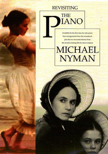 Revisiting the Piano by Michael Nyman | Piano Solo Sheet Music Collection for Advanced Pianists | Music from The Piano Film Soundtrack Featuring Fingerings and Six Film Arrangements