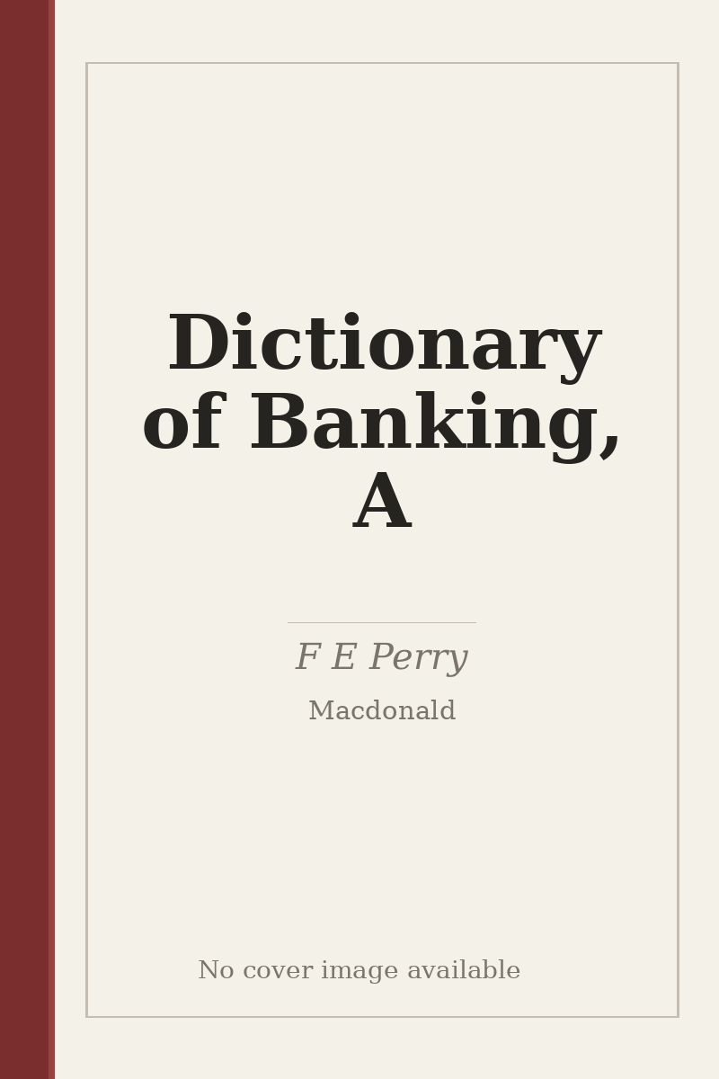 Dictionary of Banking, A - no cover image available