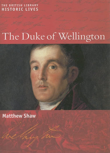 The Duke of Wellington (The British Library Historic Lives)